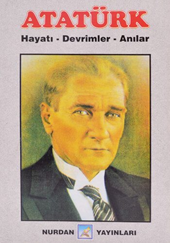 Atatürk - Hayatı Devrimler Anılar