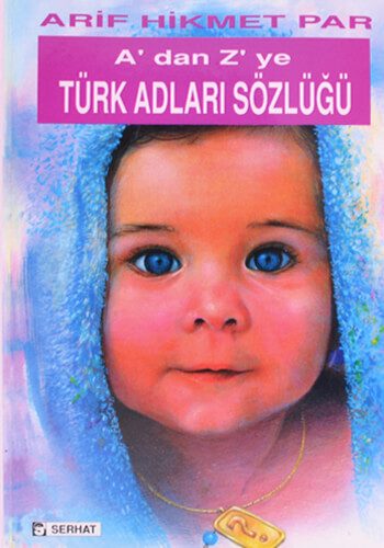 A'dan Z'ye Türk Adları Sözlüğü - Arif Hikmet Par