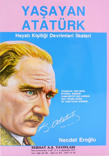 Yaşayan Atatürk Hayatı Kişiliği Devrimleri İlkeleri